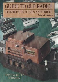 GUIDE TO OLD RADIOS - POINTERS, PICTURES AND PRICES, 2nd ed.